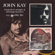 John Kay Forgotten Songs and Unsung Heroes/My Sportin' Life