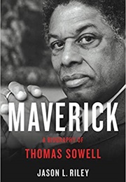 Maverick: A Biography of Thomas Sowell (Jason L. Riley)