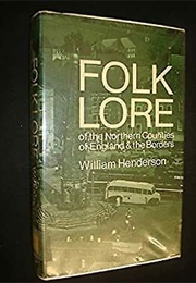 Notes on the Folk-Lore of the Northern Counties of England & the Borders/ Household Stories (William Henderson & S.Baring-Gould)