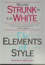 Elements of Style (William Strunk Jr. and E.B. White)