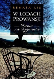 W Lodach Prowansji. Bunin Na Wygnaniu (Renata Lis)