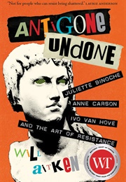 Antigone Undone (Will Aitken)