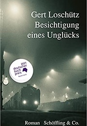 Besichtigung Eines Unglücks (Gert Loschütz)