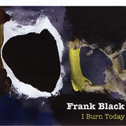 I Burn Today - Frank Black