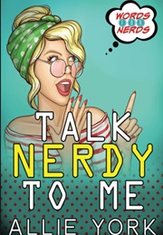 Talk Nerdy to Me (Allie York)