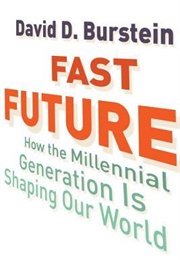 Fast Future: How the Millennial Generation Is Shaping Our World (David D Burstein)