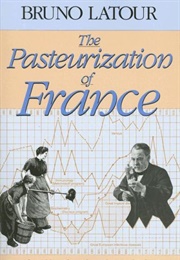 The Pasteurization of France (Bruno Latour)