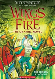 Wings of Fire: The Graphic Novel--Book Three: The Hidden Kingdom (Tui T. Sutherland)
