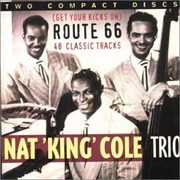 The Nat King Cole Trio - (Get Your Kicks On) Route 66