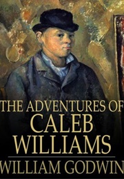 The Adventures of Caleb Williams (William Godwin)
