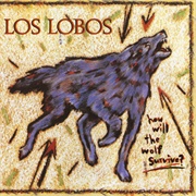 How Will the Wolf Survive? (Los Lobos, 1984)