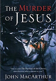 The Murder of Jesus (John Macarthur, Jr.)