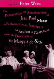 The Persecution and Assassination of Jean-Paul Marat as Performed by the Inmates of the Asylum of Ch (Peter Weiss)