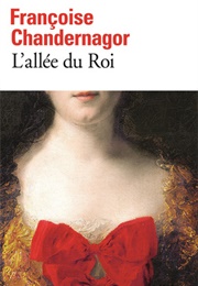 L'allée Du Roi (Françoise Chandernagor)