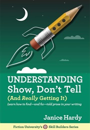 Understanding Show, Don't Tell (Janice Hardy)