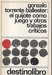 El Quijote Como Juego Y Otros Trabajos Criticos (Gonzalo Torrente Ballester)
