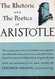 The Rhetoric & the Poetics of Aristotle (Aristotle)