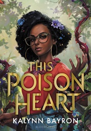 This Poison Heart (Kalynn Bayron)