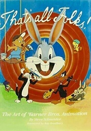 That's All Folks! the Art of Warner Bros Animation (Steven Jay Schneider)