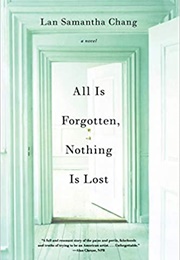 All Is Forgotten, Nothing Is Lost (Lan Samantha Chang)