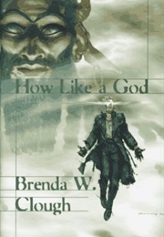 How Like a God (Brenda W. Clough)