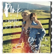 Cover Me in Sunshine - P!Nk Ft. Willow Sage Hart
