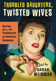 Troubled Daughters, Twisted Wives (Sarah Weinman)