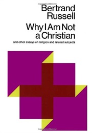 Why I Am Not a Christian (Bertrand Russell)