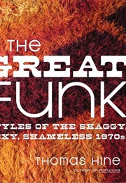 The Great Funk: Styles of the 70s (Thomas Hine)