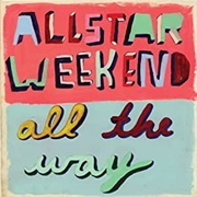 Allstar Weekend - All the Way