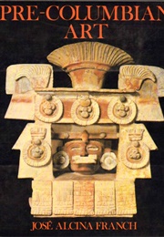 Pre-Columbian Art (Jose Alcina Franch)
