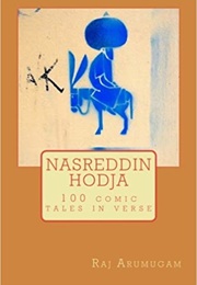 Nasreddin Hodja: 100 Tales in Verse (Raj Arumugam)