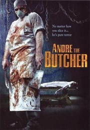 Andre the Butcher (2005)