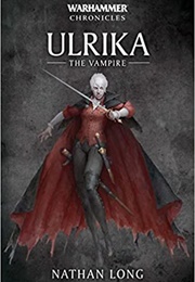 Warhammer Chronicles: Ulrika the Vampire (Nathan Long)