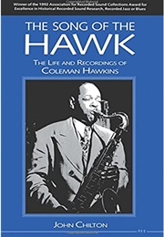 The Song of the Hawk: The Life and Recordings of Coleman Hawkins (John Chilton)