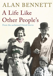 A Life Like Other People's (Alan Bennett)