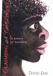 Claiming a Continent: A History of Australia (David Day)