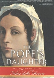 The Pope's Daughter: The Extraordinary Life of Felice Della Rovere (Caroline P Murphy)