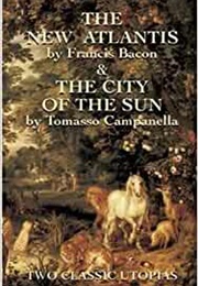 The New Atlantis & the City of the Sun (Francis Bacon & Tommaso Campanella)