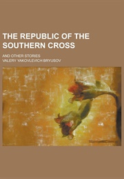 The Republic of the Southern Cross and Other Stories (Valery Bryusov)