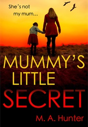 Mummy&#39;s Little Secret (M a Hunter)