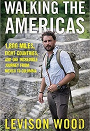 Walking the Americas (Levison Wood)