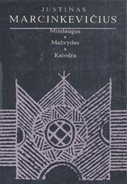 Mindaugas. Mažvydas. Katedra (Justinas Marcinkevičius)