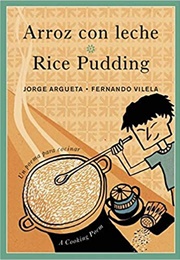 Arroz Con Leche/Rice Pudding (Jorge Argueta)