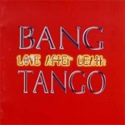 Bang Tango - Love After Death