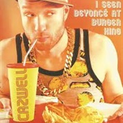 I Seen Beyonce at Burger King - Cazwell