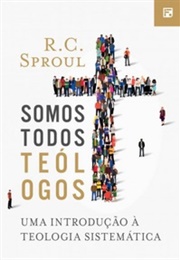 Somos Todos Teólogos (R. C. Sproul)