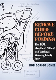Remove Child Before Folding (Bob Dorigo Jones)