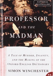 The Professor and the Madman: A Tale of Murder, Insanity, and the Making of the Oxford English Dicti (Winchester, Simon)