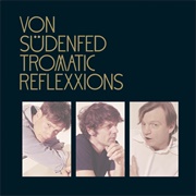 Von Südenfed - Tromatic Reflexxions